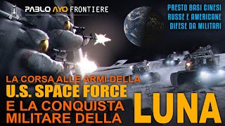 La Corsa alle Armi della US Space Force e La conquista militare della Luna [upl. by Llerrehc281]