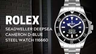 Rolex Seadweller Deepsea Cameron D Blue Steel Watch 116660  SwissWatchExpo [upl. by Nilerual459]