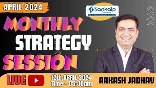 Monthly Strategy Session  April 2024  Aakash Jadhav [upl. by Allekim]