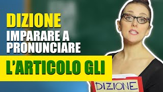 DIZIONE come imparare a pronunciare larticolo quotGLIquot [upl. by Audsley]