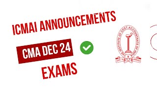 ICMAI Important Announcements CMA Exam December 2024  ICMAI Exam December 2024 [upl. by Adnuhsor833]