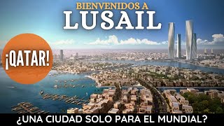 Lusail ¿Por que Qatar Construyó una CIUDAD para el MUNDIAL de 2022 [upl. by Ialokin]