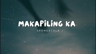 Spongecola  Makapiling Ka Lyrics [upl. by Anialed26]