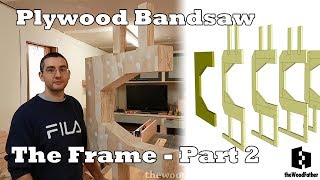 Building a Wooden plywood Bandsaw  The Frame Part 2 [upl. by Rotceh]