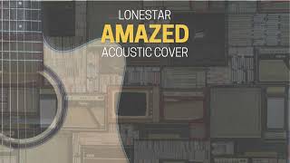 AMAZED  LONESTAR  RHYTHMRF COVER [upl. by Aneek]