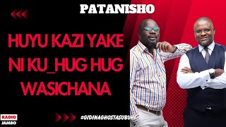 PATANISHO  HUYU KAZI YAKE NI KUHUG HUG WASICHANA [upl. by Soneson794]