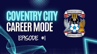 FC24 Career Mode  Coventry City  Episode 1 WE ARE BACK [upl. by Boeke]