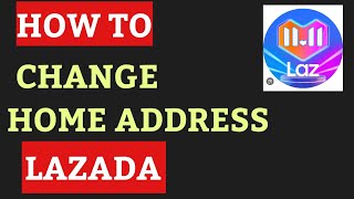 HOW TO CHANGE YOUR HOME ADDRESS IN LAZADA  PAANO MAGPALIT NG ADDRESS SA LAZADA [upl. by Nuj984]