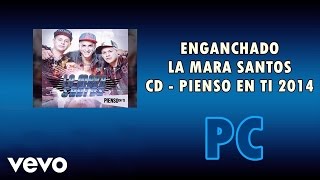 La Mara Santos  Enganchado  CD COMPLETO  PIENSO EN TI 2014  HD [upl. by Stent745]