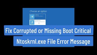 Fix Windows 111087 Corrupted or Missing Boot Critical Ntoskrnlexe File Error Message [upl. by Ecirtemed]