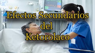 Efectos Secundarios del Ketorolaco [upl. by Vey798]