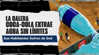 La Calera Mientras CocaCola Extrae Agua sin Límites Sus Habitantes Sufren de Sed  Crisis Hídrica [upl. by Mellisent]