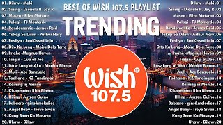 Best Of Wish 1075 Songs Playlist 2024  The Most Listened Song 2024 On Wish 1075  OPM Songs [upl. by Maddalena]