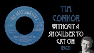 Tim Connor  Without A Shoulder To Cry On 1962 [upl. by Leahpar]