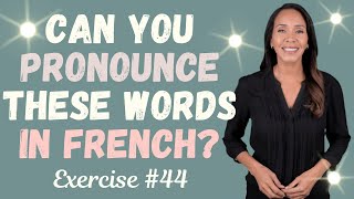 Practice Your French Pronunciation Exercise 44 [upl. by Harwilll]