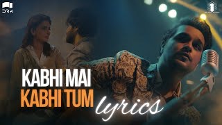 Kabhi Mai Kabhi Tum Lyrics  Asim Azhar FahadMustafa SabaQamar [upl. by Serra]