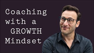 Coaching with a Growth Mindset  Simon Sinek [upl. by Aleen]