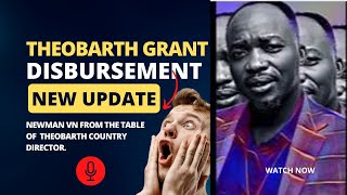 THEOBARTH GRANT DISBURSEMENT UPDATE  NOTE FROM THE TABLE OF THEOBARTH COUNTRY DIRECTOR  NEWMAN [upl. by Nitsyrk]