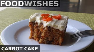 Carrot Cake  Food Wishes [upl. by Yntrok]