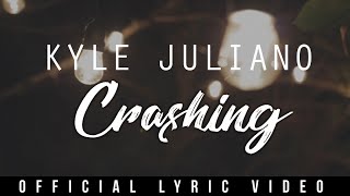 Kyle Juliano  Crashing Official Lyric Video [upl. by Madai553]