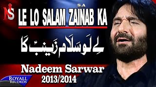 Nadeem Sarwar  Le lo Salam Zainab Ka  20132014  لے لو سلام زینب کا [upl. by Buffy]