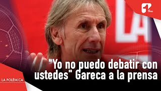 quotUstedes no son técnicosquot Ricardo Gareca se enfrenta a periodistas en rueda de prensa  La Polémica [upl. by Halilak]