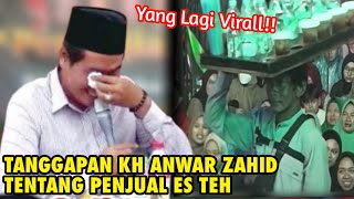 TANGGAPAN KH ANWAR ZAHID TENTANG PENJUAL ES TEH YANG LAGI VIRAL [upl. by Frulla]