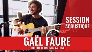 Gaël Faure — Quelque chose sur la lune session acoustique [upl. by Becht]