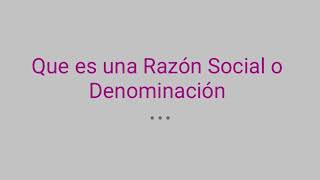 Que es una denominación Social y Razón Social [upl. by Ydneh894]