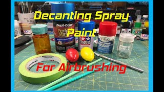 Decanting Spray Paint for Airbrushing [upl. by Doyle911]