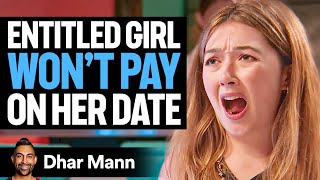 ENTITLED GIRL Wont PAY On Her Date  Dhar Mann [upl. by Ajiat]