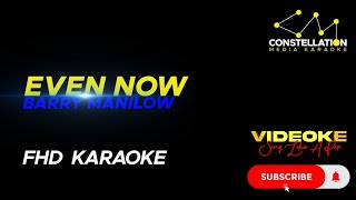 Even Now  Barry Manilow Constellation Karaoke [upl. by Meehyr]