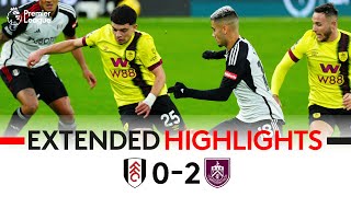 EXTENDED HIGHLIGHTS  Fulham 02 Burnley  Defeat Before Christmas [upl. by Nosloc]