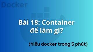 DevOps for Freshers  Bài 18 Container là gìTại sao sử dụng Docker  DevOps cho người mới bắt đầu [upl. by Ylremik]