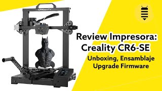 Review CREALITY CR6 SE  Impresora 3D 2021  Unboxing Ensamblaje y Upgrade Firmware [upl. by Carlynn]