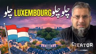 Lets Go to Luxembourg  چلو چلو لگزمبرغ چلو  Job in Luxembourg  Work in Luxembourg [upl. by Eiryt]