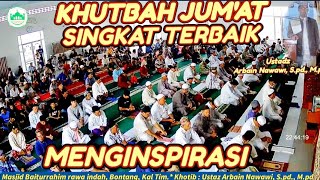 KHUTBAH JUMAT SINGKAT TERBAIK MENYENTUH HATI [upl. by Lytsirk]