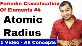 Class 11 chap 3  Periodic Table 04  Atomic Radius Ionic Radius its Variation  JEE MAINS NEET [upl. by Bernette]