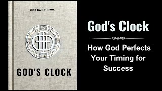 Gods Clock How God Perfects Your Timing for Success Audiobook [upl. by Toy]