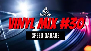 DJ ILYA LAVROV  VINYL MIX 30 speed garage [upl. by Sands]