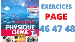 ETINCELLE PHYSIQUE CHIMIE 1AC EXERCICE PAGE 46 47 48 [upl. by Hirasuna278]