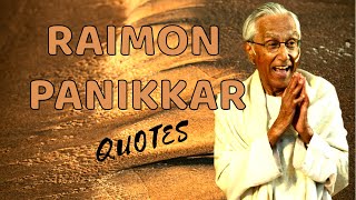 Raimon Panikkar Quotes [upl. by Valerlan]