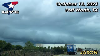 October 13 2021 • LIVE Ft Worth TX Thunderstorms amp Shelf Clouds J [upl. by Bolen360]