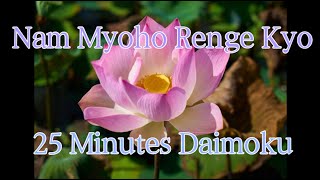 Daimoku 25 minutes Miracle  Nam Myoho Renge Kyo [upl. by Wickman]