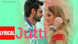 JUTTI Lyrical  Zaara YesminKaran Wahi  Seepi JhaLil Golu  Raaj Aashoo  Latest Punjabi Song [upl. by Ahsha]