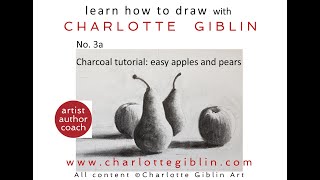 Learn how to draw  no 3a  charcoal tutorial  quick apples and pears with Charlotte Giblin Art [upl. by Eeliah615]