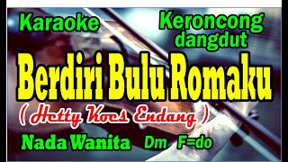 Berdiri Bulu Romaku karaoke keroncong dangdutnada wanita DidiSuhardicy1bh [upl. by Fritze]