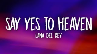 Lana Del Rey  Say Yes To Heaven Lyrics [upl. by Leunad196]