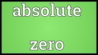 Absolute zero Meaning [upl. by Nodyroc]