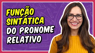 FUNÇÃO SINTÁTICA do PRONOME RELATIVO  Prof Letícia Góes [upl. by Eneloc370]